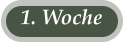 1. Woche