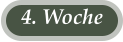 4. Woche